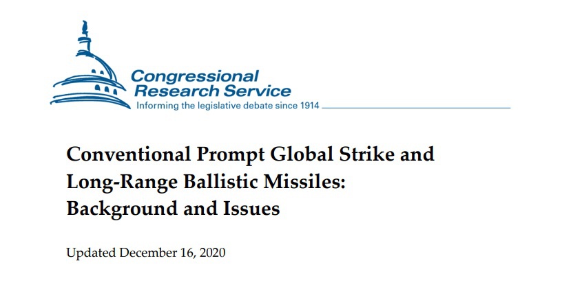 Новый доклад Исследовательской службы Конгресса США - Conventional Prompt Global Strike and Long-Range Ballistic Missiles: Background and Issues (опубликован в декабре 2020 года).